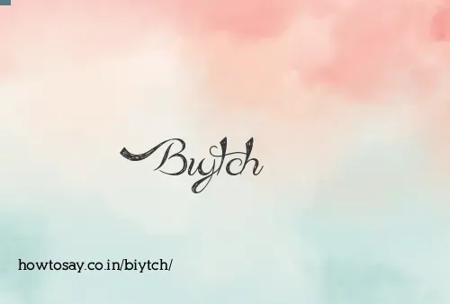 Biytch