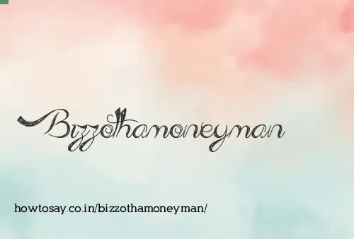 Bizzothamoneyman