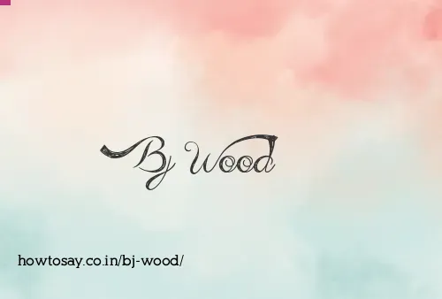 Bj Wood