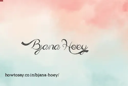Bjana Hoey