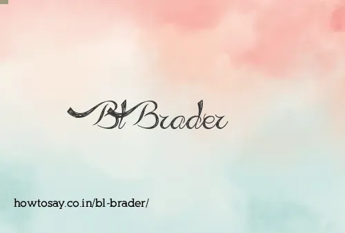 Bl Brader
