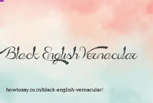 Black English Vernacular