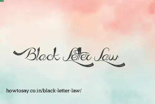 Black Letter Law