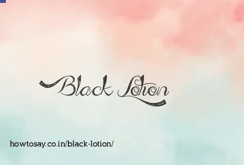 Black Lotion