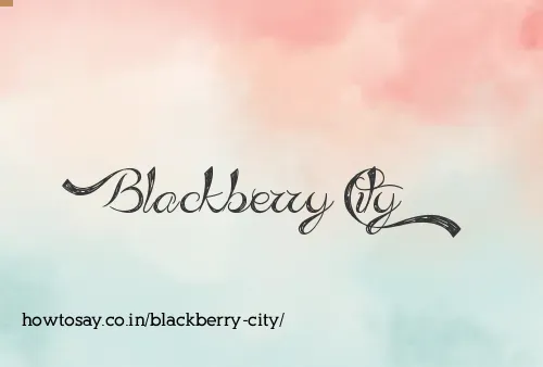 Blackberry City