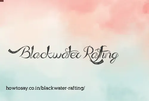 Blackwater Rafting