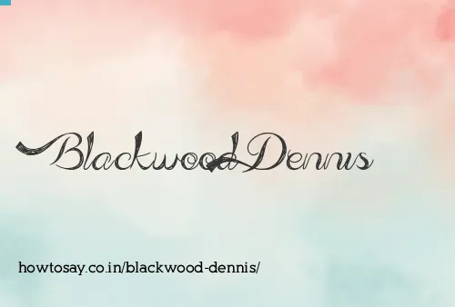 Blackwood Dennis