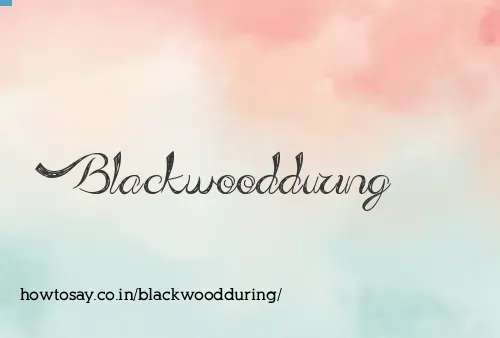 Blackwoodduring