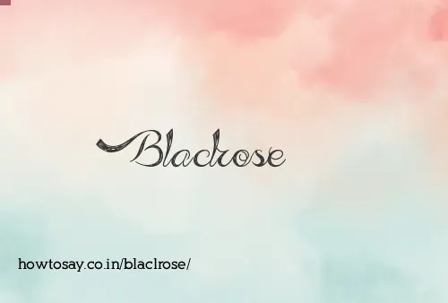 Blaclrose