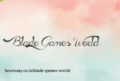 Blade Games World