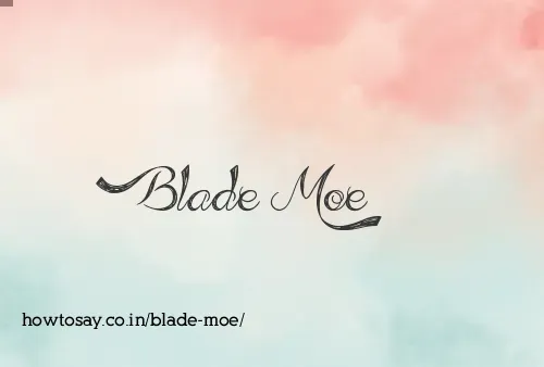 Blade Moe