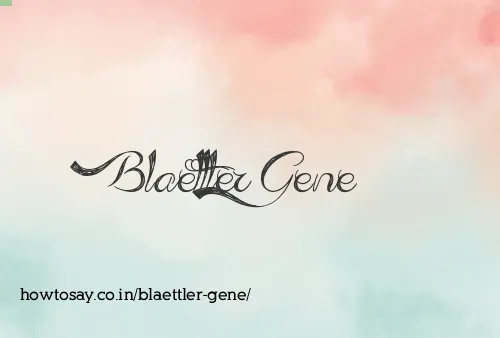Blaettler Gene