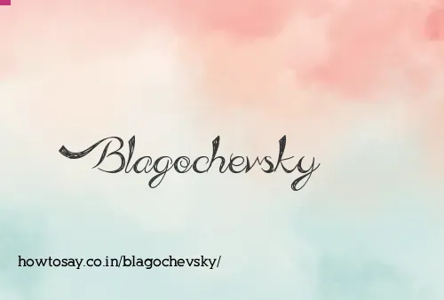 Blagochevsky