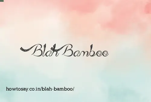 Blah Bamboo
