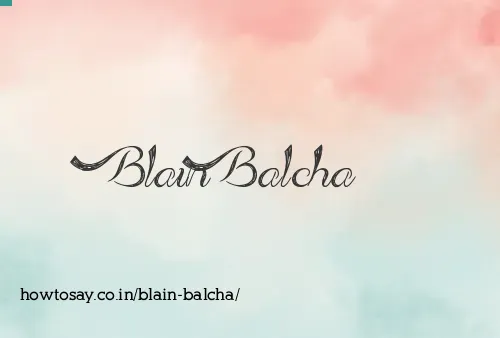 Blain Balcha