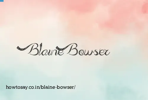 Blaine Bowser