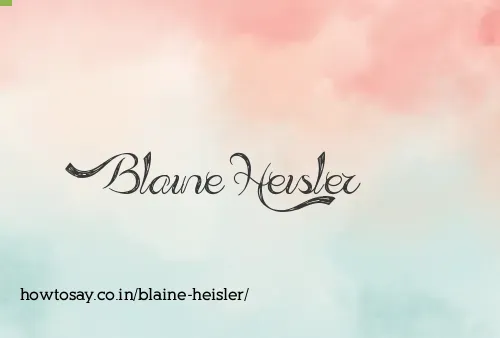 Blaine Heisler