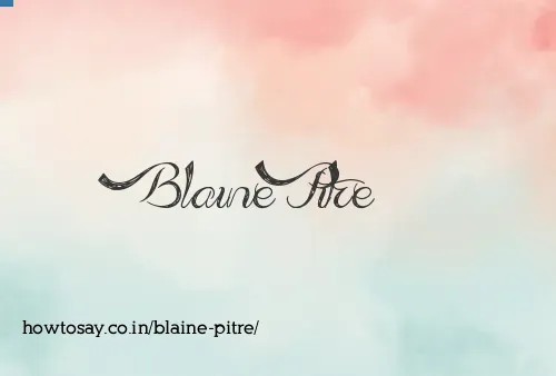 Blaine Pitre