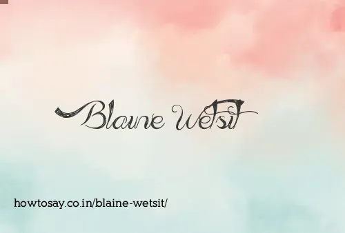 Blaine Wetsit