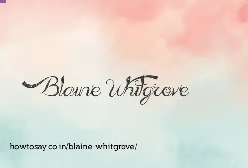 Blaine Whitgrove