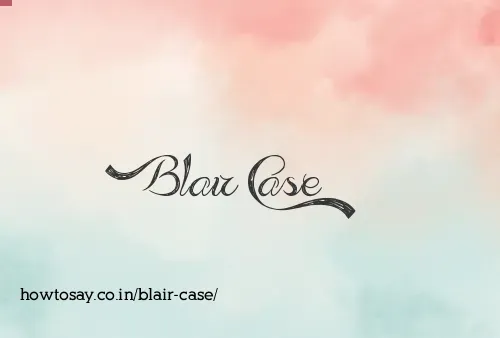 Blair Case