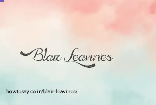 Blair Leavines