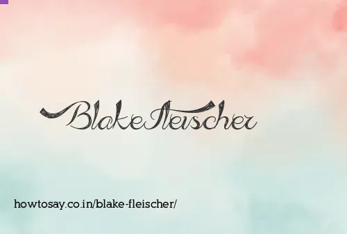 Blake Fleischer