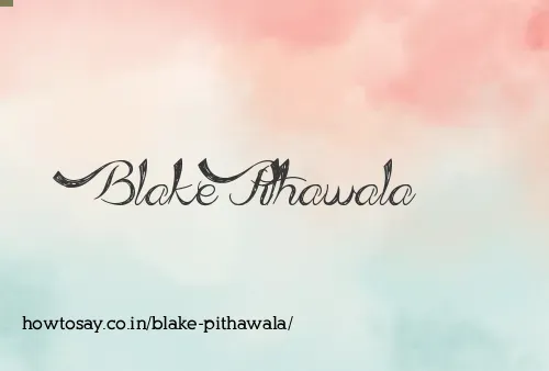 Blake Pithawala