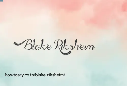 Blake Riksheim