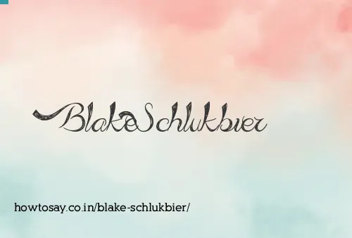 Blake Schlukbier