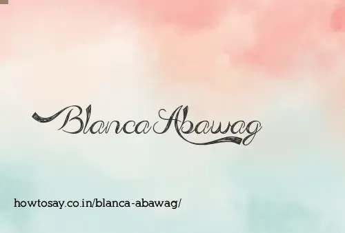 Blanca Abawag