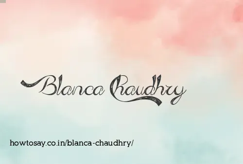 Blanca Chaudhry