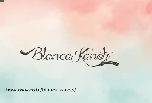 Blanca Kanotz