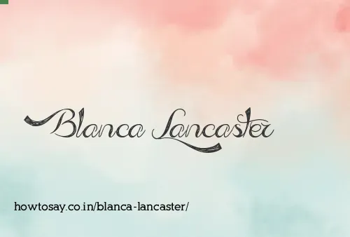 Blanca Lancaster