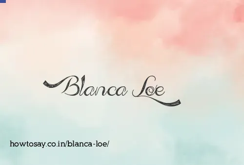 Blanca Loe