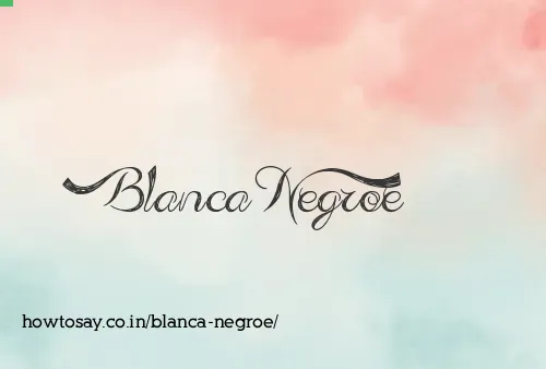 Blanca Negroe