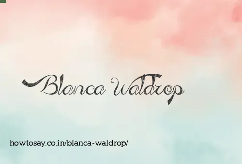 Blanca Waldrop