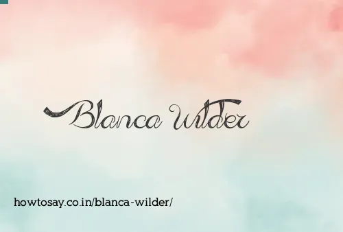 Blanca Wilder