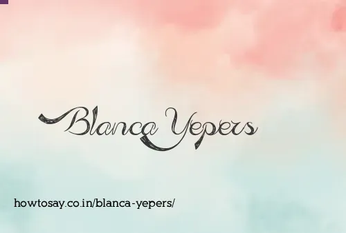 Blanca Yepers