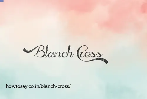 Blanch Cross