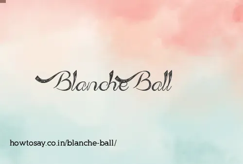 Blanche Ball