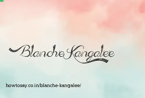 Blanche Kangalee