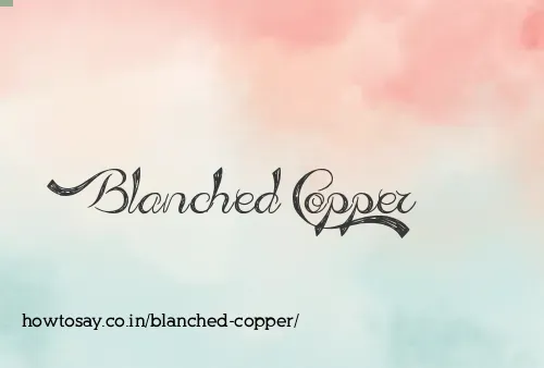 Blanched Copper