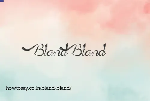 Bland Bland