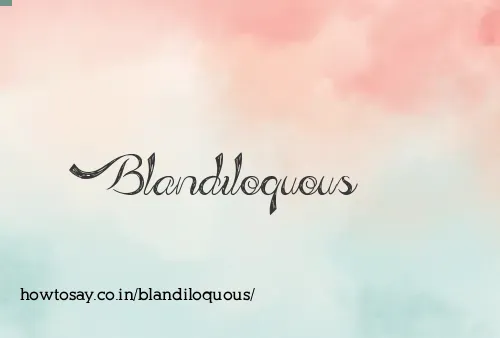 Blandiloquous
