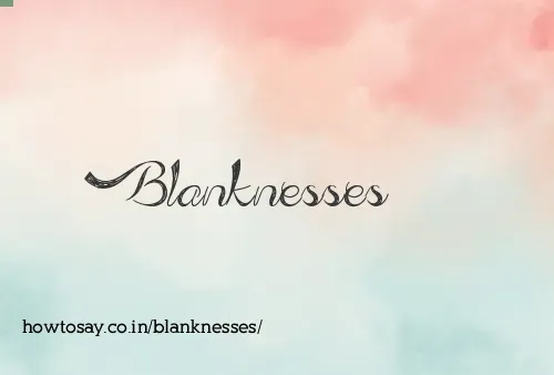 Blanknesses