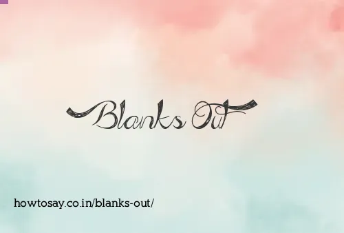 Blanks Out