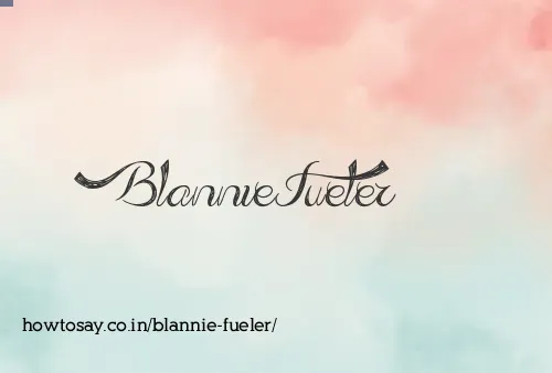 Blannie Fueler