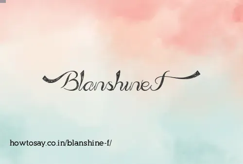 Blanshine F