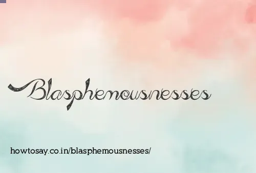 Blasphemousnesses